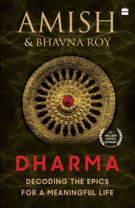 Dharma: Decoding the Epics for a Meaningful Life Amish Tripathi Author