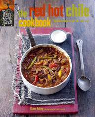 The Red Hot Chile Cookbook: Fabulously fiery recipes for chile fans Dan May Author