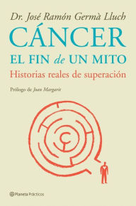 Cáncer: el fin de un mito José Ramón Germà Lluch Author
