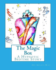 The Magic Box: A Hypnotic Bedtime Story Amy Arvary M.ht. Author