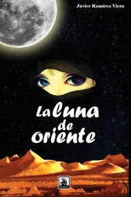 La luna de oriente Javier Ramírez Viera Author