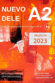 Nuevo DELE A2: Versión 2020. Preparación para el examen. Modelos de examen DELE A2 Ramón Díez Galán Author