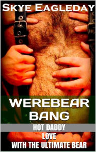 Werebear Bang (Tales Of The Werebear, #2) Skye Eagleday Author