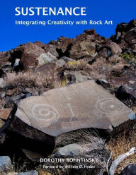 Sustenance: Integrating Creativity with Rock Art Dorothy Bohntinsky Author