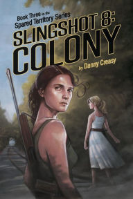 SLINGSHOT 8: COLONY Danny Creasy Author