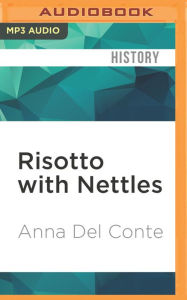 Risotto with Nettles: A Memoir with Food Anna Del Conte Author