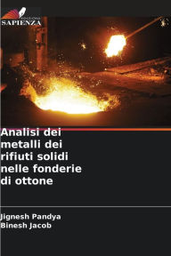 Analisi dei metalli dei rifiuti solidi nelle fonderie di ottone Jignesh Pandya Author