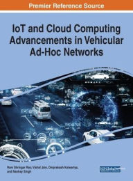 IoT and Cloud Computing Advancements in Vehicular Ad-Hoc Networks Ram Shringar Rao Editor