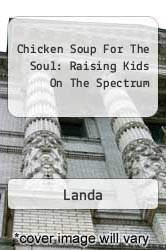 Chicken Soup For The Soul: Raising Kids On The Spectrum