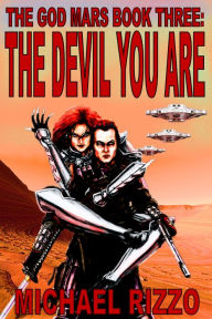 The God Mars Book Three: The Devil You Are Michael Rizzo Author