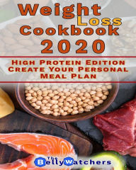Weight Loss Cookbook 2020: High Protein Edition, Create Your Personal Meal Plan. 130+ Smart Recipes To Reach a Perfect Waist Point. The Belly Watchers