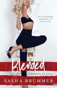 Blended: A Redemption Novel Sasha Brïmmer Author