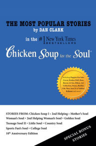 The Most Popular Stories By Dan Clark In Chicken Soup For The Soul Dan Clark Author