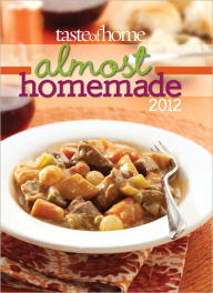 Taste of Home Almost Homemade 2012 Taste of Home Editor
