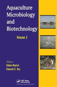 Aquaculture Microbiology and Biotechnology, Volume Two Didier Montet Editor