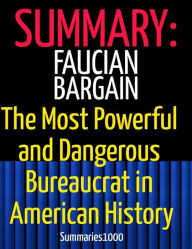 Summary: Faucian Bargain: The Most Powerful and Dangerous Bureaucrat in American History Scott Campbell Author