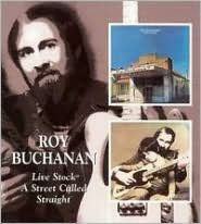 Live Stock/A Street Called Straight Roy Buchanan Primary Artist