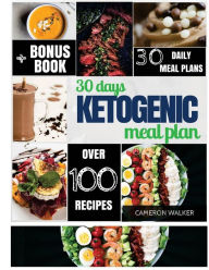 30 Day Ketogenic Meal Plan: Keto Meal Plan, Keto Slow Cooker Cookbook, Intermittent Fasting Cameron Walker Author