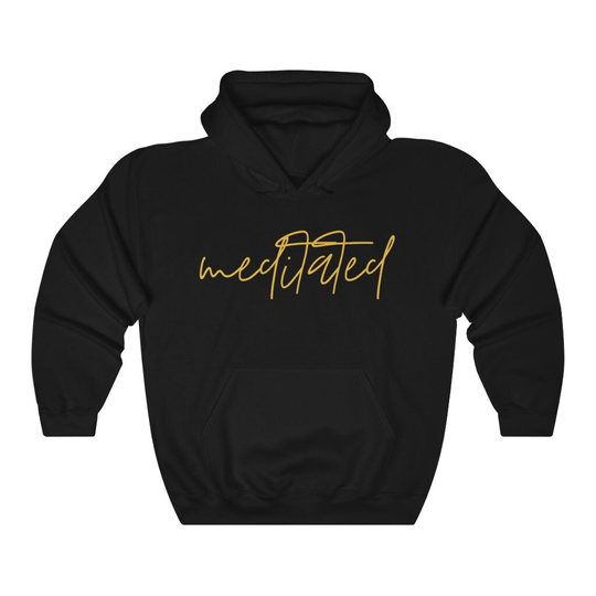 Meditated Hoodie | Unisex Heavy Blend Hooded Sweatshirt Manifestation Affirmation