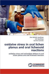 oxidatve stress in oral lichen planus and oral lichenoid reactions Ram Ballabh Upadhyay Author