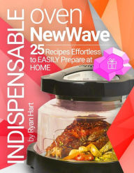Indispensable oven New Wave.: Cookbook: 25 recipes effortless to easily prepare at home. Ryan Hart Author