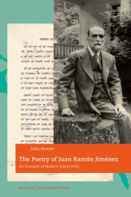 The Poetry of Juan Ramón Jiménez: An Example of Modern Subjectivity Julio Jensen Author