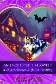 An Enchanted Halloween - A Shifter Romeo and Juliet Retelling (Arcana Glen Holiday Novella Series, #8) Tara Maya Author