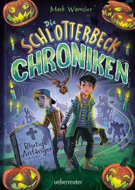 Die Schlotterbeck-Chroniken: Blutige Anfänger Herrn Mark Wamsler Author