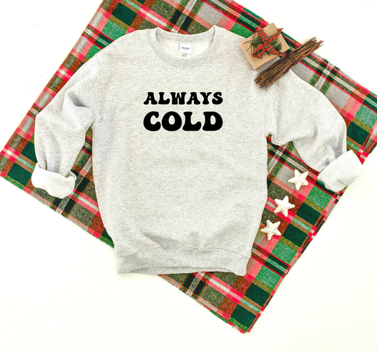Always Cold Blend Crewneck Sweatshirt, Winter Sweater, Funny Cold, Yes I'm Sweater