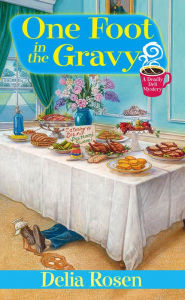 One Foot In The Gravy:: A Deadly Deli Mystery Delia Rosen Author