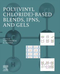 Poly(vinyl chloride)-Based Blends, IPNs, and Gels Sabu Thomas Editor