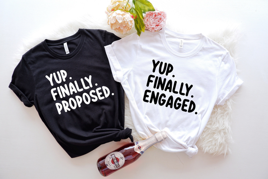 Yup Finally Proposed Engaged T-Shirt, Fiance Shirt, Fiancee Engagement Shirts, Matching Wedding Gifts, His & Hers