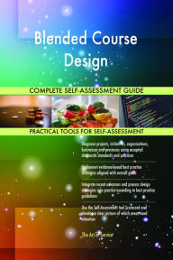 Blended Course Design Complete Self-Assessment Guide Gerardus Blokdyk Author