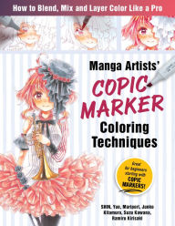 Manga Artists Copic Marker Coloring Techniques: Learn How To Blend, Mix and Layer Color Like a Pro SHIN Author