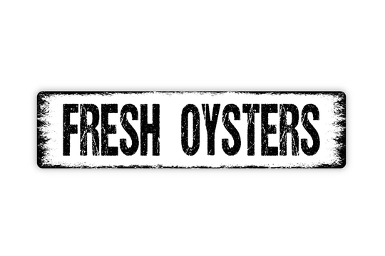 Fresh Oysters Sign - Seafood Fish Shrimp Rustic Metal Street Or Door Name Plate Plaque