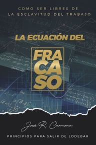 LA ECUACIÓN DEL FRACASO José Ramón Carmona Author