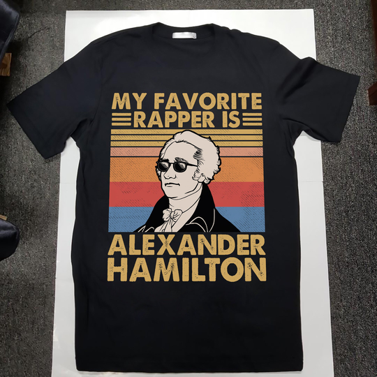 My Favorite Rapper Is Alexander Hamilton Shirt