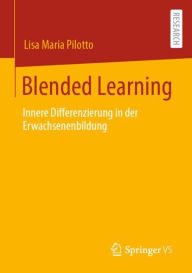 Blended Learning: Innere Differenzierung in der Erwachsenenbildung Lisa Maria Pilotto Author