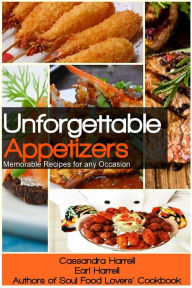Unforgettable Appetizers: Memorable Recipes for Any Occasion Cassandra Harrell Author