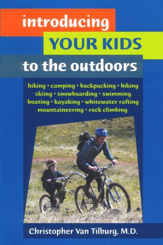Introducing Your Kids to the Outdoors by , Christopher Van Tilburg