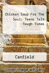 Chicken Soup For The Soul: Teens Talk Tough Times