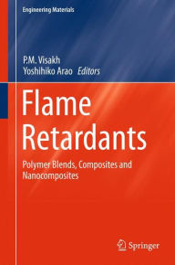 Flame Retardants: Polymer Blends, Composites and Nanocomposites P. M. Visakh Editor