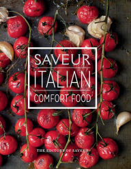 Saveur: Italian Comfort Food The Editors of Saveur Author