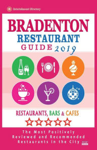 Bradenton Restaurant Guide 2019: Best Rated Restaurants in Bradenton, Florida - Restaurants, Bars and Cafes recommended for Visitors, 2019 Jeremy R. H