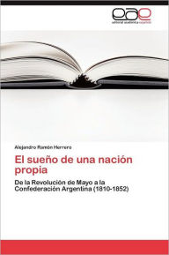 El sueño de una nación propia Herrero Alejandro Ramón Author