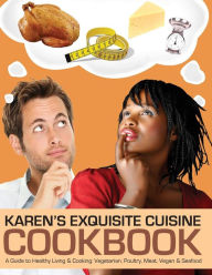 Karen's Exquisite Cuisine Cookbook Karen E. Coruthers Author