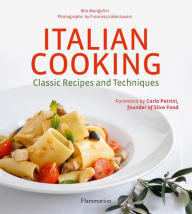Italian Cooking: Classic Recipes and Techniques Mia Mangolini Author