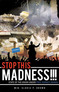STOP THIS MADNESS!!! Min. Gloria P. Brown Author