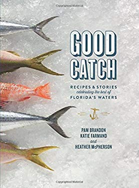 Good Catch : Recipes and Stories Celebrating the Best of Florida's Waters