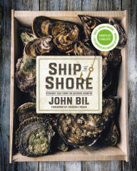 Ship to Shore: Straight Talk from the Seafood Counter John Bil Author